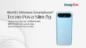 Techno Pova Slim 5G : इन फीचर के कारण इंडिया में मचाएगा धूम, Launch Date, Specifications & Price in India