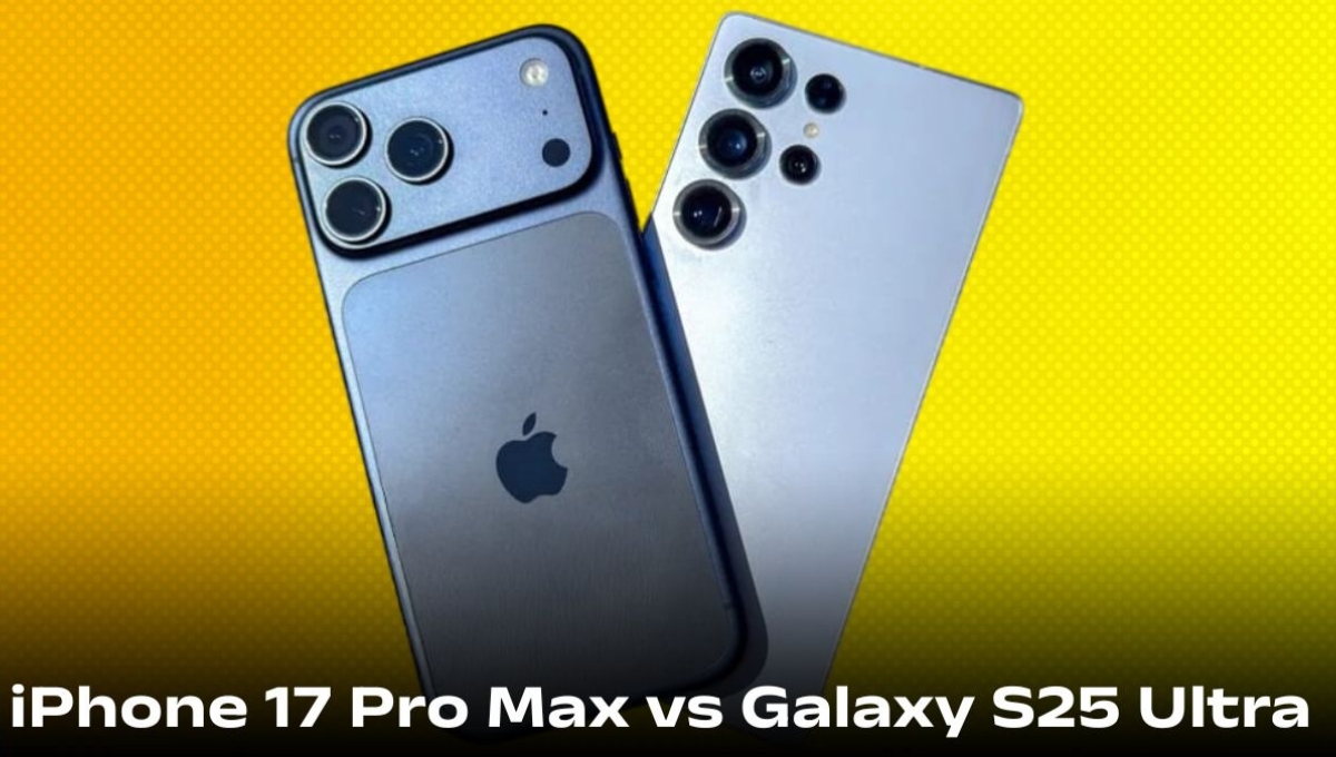 Samsung Galaxy S25 Ultra बनाम iPhone 17 Pro: कौन है असली कैमरा किंग जानिए डिटेल कंपैरिजन
