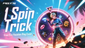 Vacation Ring Event 1 Spin Trick Free Fire क्या है इसकी खासियत